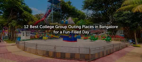 12 Best College Group Outing Places in Bangalore