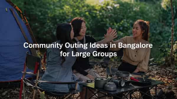 9 Best Group Outing Places in Bangalore for Large Groups