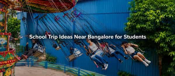 7 Best School Trip Places Near Bangalore for Students