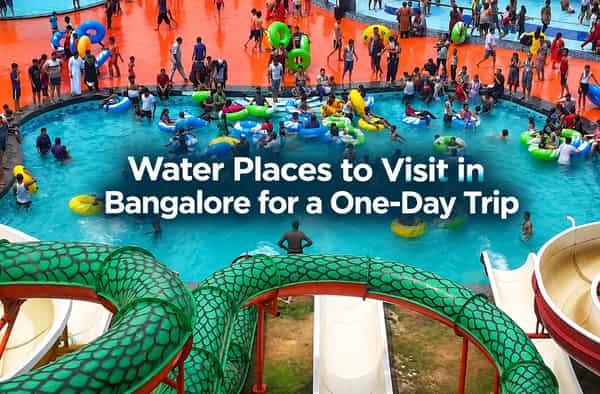 Best Water Places to Visit in Bangalore for a One-Day Trip