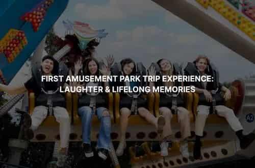 How To Plan Your First Amusement Park Trip In 2026?