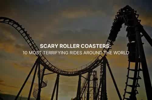 Scary Roller Coasters: 10 Most Spine-Chilling Rides Around the World