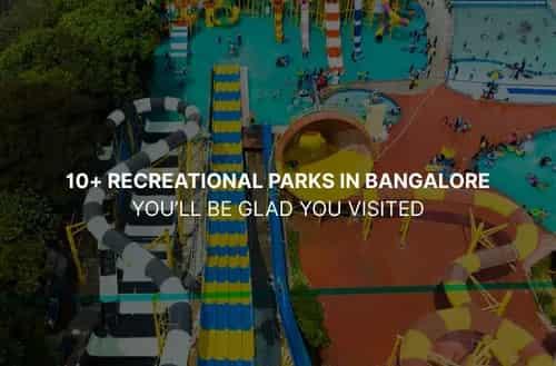 10+ Recreational Parks in Bangalore You’ll Be Glad You Visited