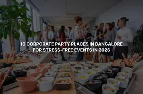 10 Corporate Party Places in Bangalore for Stress-Free Events in 2026