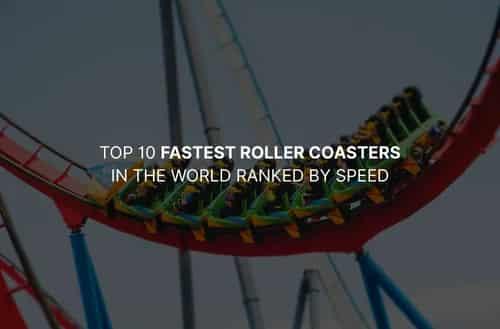 Top 10 Fastest Roller Coasters in the World Ranked by Speed