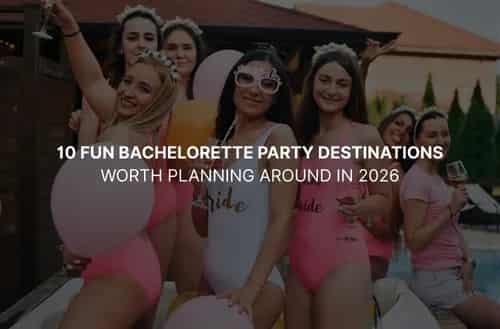 10 Fun Bachelorette Party Destinations Worth Planning Around in 2026