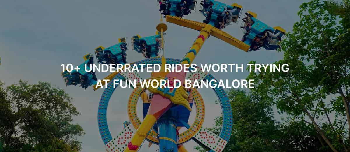 10+ Underrated Rides Worth Trying at Fun World Bangalore