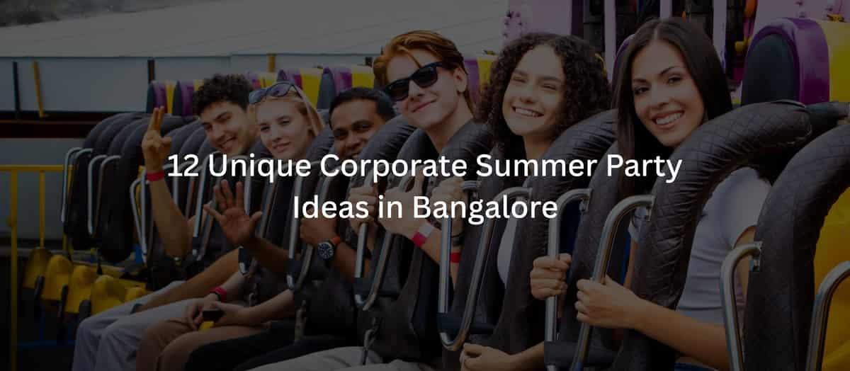 12 Unique Corporate Summer Party Ideas in Bangalore in 2026