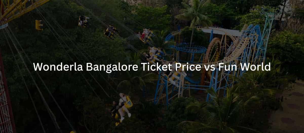 Wonderla Bangalore Ticket Price vs Fun World: 2026 Comparison
