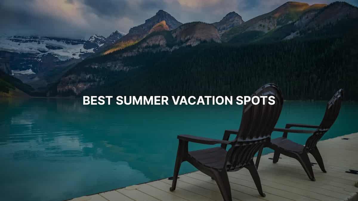 Best Summer Vacation Spots and Tips 2025