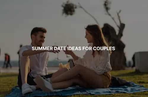 Fun Summer Date Ideas for Couples and Boyfriends