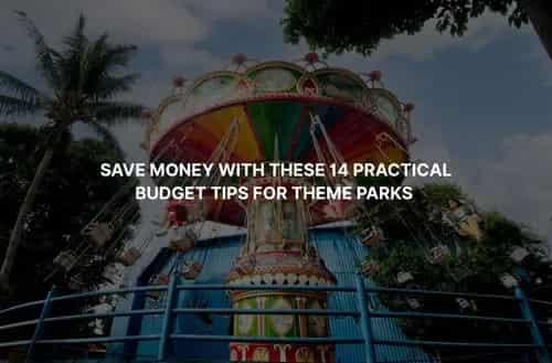 Save Money With These 14 Practical Budget Tips for Theme Parks