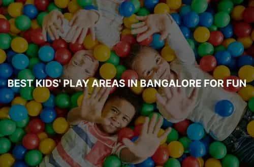 Best Kids' Play Areas in Bangalore for Fun