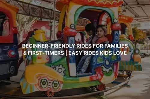Beginner-Friendly Rides for Families & First-Timers | Easy Rides Kids Love