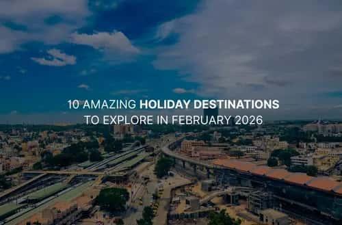 10 Amazing Holiday Destinations to Explore in February 2026