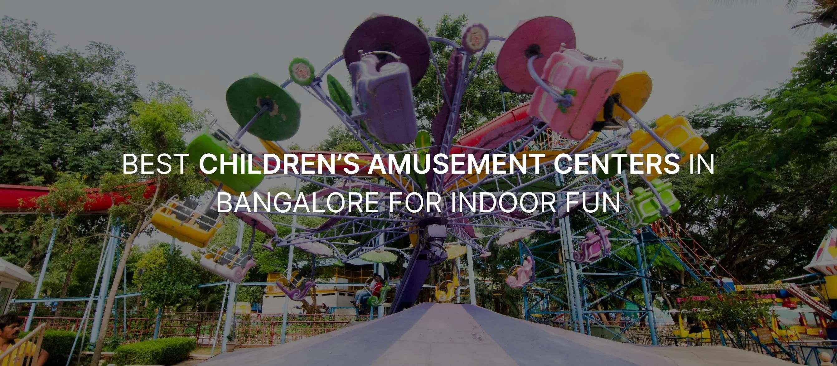 Best Children’s Amusement Centers in Bangalore for Indoor Fun