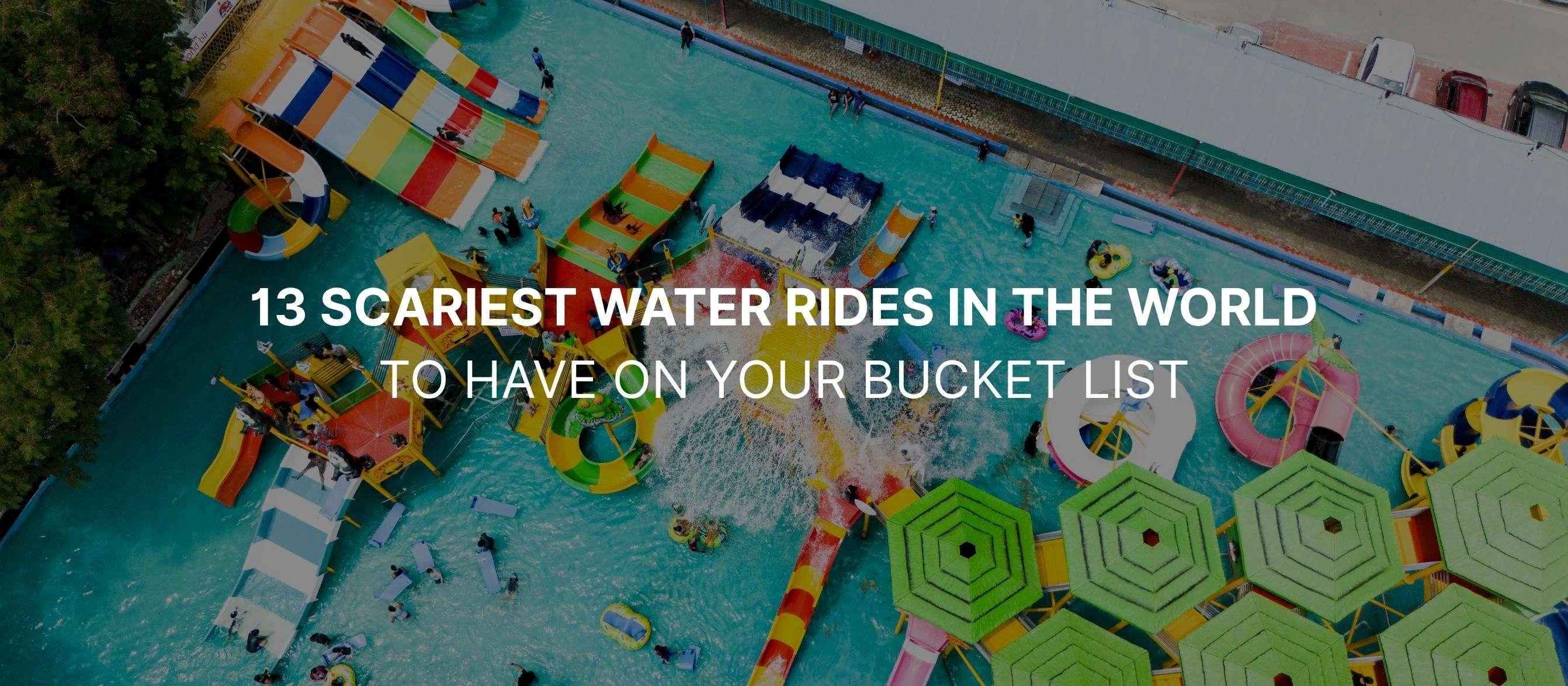 13 Scariest Water Rides in the World To Have on Your Bucket List