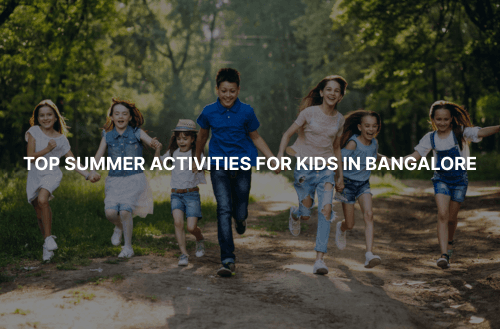 Top Summer Activities for Kids in Bangalore: Discover the Best Camps, Events, and Family Fun Destinations for 2025