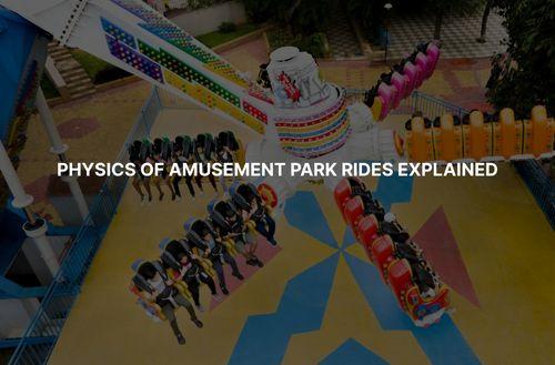Physics of Amusement Park Rides Explained