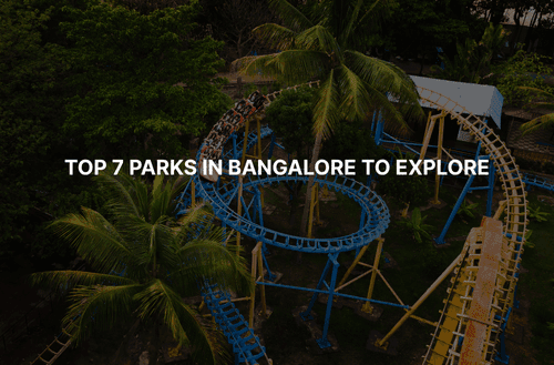 Top 7 Parks in Bangalore to Explore